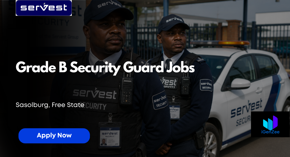 Servest Is Hiring Security Guards in Sasolburg | Grade B Required
